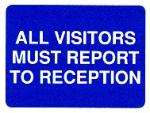 All visitors must report to reception