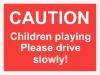 Caution Children playing Please drive slowly!