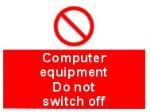 Computer equipment Do not switch off