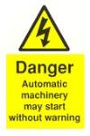 Danger Automatic manchinery may start without warning