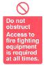 Do not obstruct / Access to fire equipment is requireds at all times