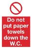 Do not put paper towels down the W.C.