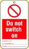 Do not switch on