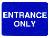 entrance only