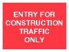ENTRY FOR CONSTRUCTION TRAFFIC ONLY