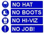 No Hat No Boots No Hi-Viz No Job!