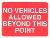 no vehicles allowed beyond this point