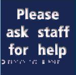 Please ask staff for help
