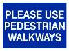 PLEASE USE PEDESTRIAN WALKWAYS