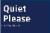 Quiet Please Braille / Tactile