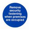 Remove security fastenings when premises are occupied
