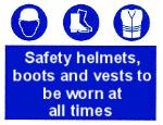 Safety helmets, boots and vests to be worn at all times